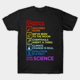 Earth Is Not Flat Vaccines Work We’ve Been To The Moon Chemtrails Aren’t A Thing Climate Change Is Real Evolution Is A Fact Stand Up For Science T-Shirt